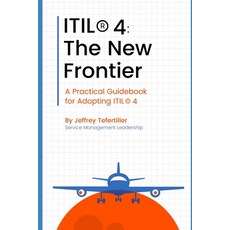 (英文圖書) Itil(r) 4: The New Frontier: A Practical Guidebook for Adopting ITIL(R) 4 平裝版, Independently Published, 英文