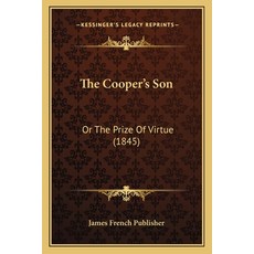 (英文圖書) The Cooper's Son: Or The Prize Of Virtue (1845) 平裝版, Kessinger Publishing, 英文