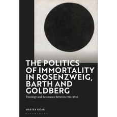 (英文圖書) The Politics of Immortality in Rosenzweig Barth and Goldberg: Theology and Resistance Betwee... 精裝版, Bloomsbury Academic, 英文