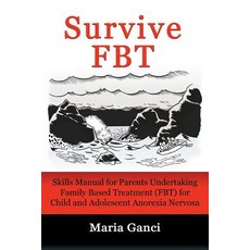 Survive FBT: Skills Manual for Parents Undertaking Family Based Treatment (FBT) for Child and Adoles... 平裝版, LMD Publishing, 英文