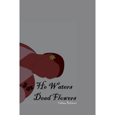 (英文圖書) He Waters Dead Flowers 精裝版, Lulu.com, 英文