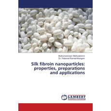 (英文圖書) Silk fibroin nanoparticles: properties preparations and applications 平裝版, LAP Lambert Academic Publis..., 英文