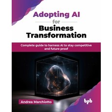 (英文圖書) Adopting AI for Business Transformation: Complete guide to harness AI to stay c... 平裝版, Bpb Publications, 英文