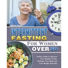 Intermittent Fasting For Women Over 50: Perfect Guide to Improve Your Quality of Life Reshape Your ... 平裝版, Minnie Hayes, 英文