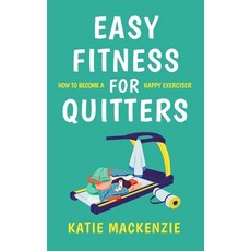 (英文圖書) Easy Fitness for Quitters: How to Become a Happy Exerciser 平裝版, Majolier Press, 英文