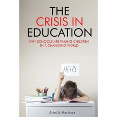 (英文圖書) The Crisis in Education: Why Schools Are Failing Children in a Changing World 平裝版, Independently Published, 英文