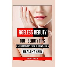(英文圖書) Ageless Beauty: 100+ Beauty Tips and Regimens For A Glowing And Healthy Skin 平裝版, Createspace Independent Pub..., 英文