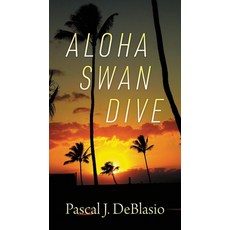 (英文圖書) Aloha Swan Dive 平裝版, Outskirts Press, 英文