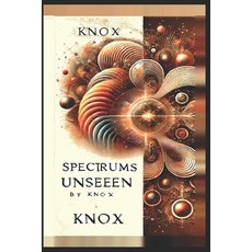 (英文圖書) Spectrums Unseen: A Journey Through Hidden Worlds 平裝版, Independently Published, 英文