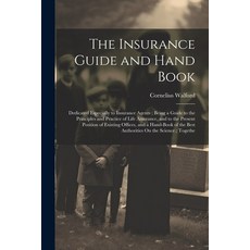 (英文圖書) The Insurance Guide and Hand Book: Dedicated Especially to Insurance Agents; Being a Guide to... 平裝版, Legare Street Press, 英文