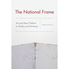 The National Frame: Art and State Violence in Turkey and Germany 平裝版, Fordham University Press, 英文