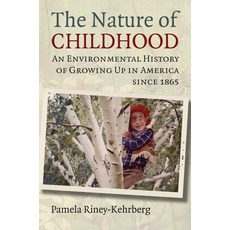 (英文圖書) Nature of Childhood: An Environmental History of Growing Up in America since 1865 精裝版, University Press of Kansas, 英文