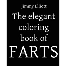 The Elegant Coloring Book of FARTS - Funny Coloring Book for Adults: Relaxa and Funny Colouring Book... 平裝版, Charlie Creative Lab, 英文