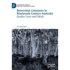 (英文圖書) Benevolent Colonizers in Nineteenth-Century Australia: Quaker Lives and Ideals 精裝版, Palgrave MacMillan, 英文