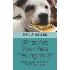 (英文圖書) What Are Your Pets Telling You?: Learn to talk to them in THEIR language! 平裝版, Independently Published, 英文
