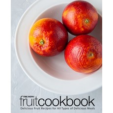(英文圖書) The New Fruit Cookbook: Delicious Fruit Recipes for All Types of Delicious Meals (2nd Edition) 平裝版, Independently Published, 英文