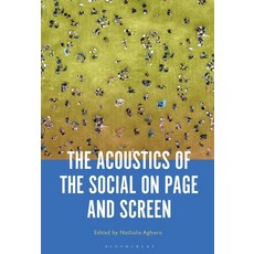 (英文圖書) The Acoustics of the Social on Page and Screen 平裝版, Bloomsbury Publishing PLC, 英文