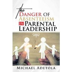 (英文圖書) The Danger of Absenteeism in Parental Leadership 平裝版, Independently Published, 英文