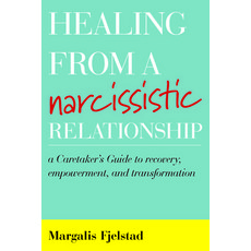 Healing from a Narcissistic Relationship: A Caretaker's Guide to Recovery Empowerment and Transfor... 平裝版, Rowman & Littlefield Publis..., 英文