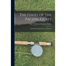 (英文圖書) The Fishes of the Pacific Coast: A Handbook for Sportsmen and Tourists 平裝版, Legare Street Press, 英文