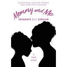 (英文圖書) Mommy and Me: Separate but similar A True Story 平裝版, Xulon Press, 英文