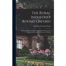 (英文圖書) The Rural Industries Round Oxford: A Survey Made On Behalf of the Institute for Research in A... 精裝版, Legare Street Press, 英文