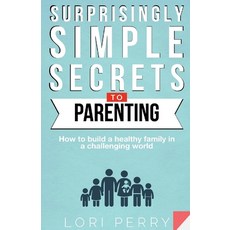 Surprisingly Simple Secrets To Parenting: How To Build a Healthy Family in a Challenging World 平裝版, Ifamily Network, 英文