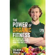 (英文圖書) The Power of Organic Fitness: The Natural Way to Be Healthier and Happier Using Food & Lifestyle 平裝版, Rethink Press, 英文