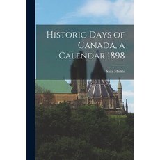 (英文圖書) Historic Days of Canada a Calendar 1898 [microform] 平裝版, Legare Street Press, 英文