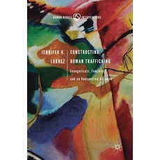 (英文圖書) Constructing Human Trafficking: Evangelicals Feminists and an Unexpected Alliance 精裝版, Palgrave MacMillan, 英文