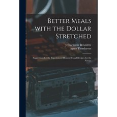 (英文圖書) Better Meals With the Dollar Stretched [microform]; Suggestions for the Experienced Housewife... 平裝版, Hassell Street Press, 英文