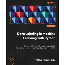 (英文圖書) Data Labeling in Machine Learning with Python: Explore modern ways to prepare labeled data fo... 平裝版, Packt Publishing, 英文