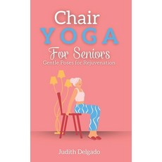 (英文圖書) Chair Yoga for Seniors: Gentle Poses for Rejuvenation 平裝版, Independently Published, English