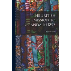 (英文圖書) The British Mission to Uganda in 1893 平裝版, Legare Street Press, 英文