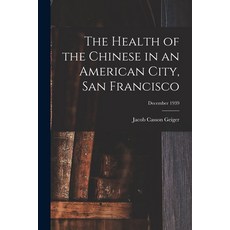(英文圖書) The Health of the Chinese in an American City San Francisco; December 1939 平裝版, Hassell Street Press, 英文