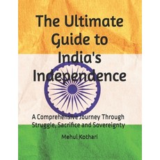 (英文圖書) The Ultimate Guide to India's Independence: A Comprehensive Journey Through Str... 平裝版, Independently Published, 英文