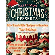 (英文圖書) Delicious Christmas Desserts: 50+ Irresistible Recipes to Sweeten Your Holidays 平裝版, Independently Published, 英文