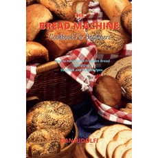 (英文圖書) The Bread Machine Cookbook for Beginners: How to Have Fresh Fragrant Bread Every Day. 50 Quic... 平裝版, Giovanni Sperandei, 英文