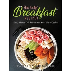 Slow Cooker Breakfast Recipes: Easy Hands-Off Recipes for Your Slow Cooker 精裝版, Paulina Montego, 英文