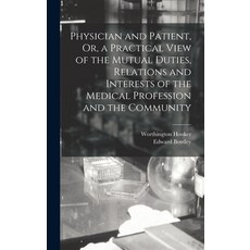 (英文圖書) Physician and Patient Or a Practical View of the Mutual Duties Relations and Interests of ... 精裝版, Legare Street Press, 英文