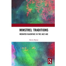 Minstrel Traditions: Mediated Blackface in the Jazz Age 精裝版, Routledge, 英文