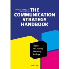 The Communication Strategy Handbook; Toolkit for Creating a Winning Strategy 精裝版, Peter Lang Us, 英文