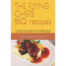 (英文圖書) THE FLYING CHEFS BBQ recipes: 10 fantastic exclusive recipes from the honeymoon chef of princ... 平裝版, Independently Published, 英文