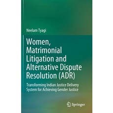 Women Matrimonial Litigation and Alternative Dispute Resolution (Adr): Transforming Indian Justice ... 精裝版, Springer, 英文