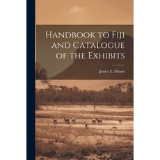 (英文圖書) Handbook to Fiji and Catalogue of the Exhibits 平裝版, Legare Street Press, 英文