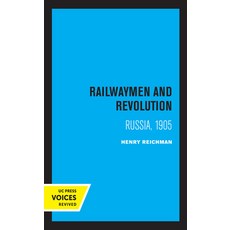 Railwaymen and Revolution: Russia 1905 平裝版, University of California Press, 英文