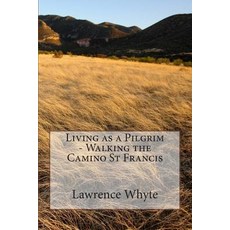 (英文圖書) Living as a Pilgrim - Walking the Camino St Francis 平裝版, Createspace Independent Pub..., 英文