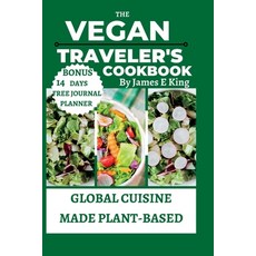 (英文圖書) The Vegan Traveler's Cookbook: Global Cuisine Made Plant-Based 平裝版, Independently Published, 英文