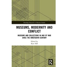 Museums Modernity and Conflict: Museums and Collections in and of War since the Nineteenth Century 精裝版, Routledge, 英文