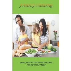 Family Cooking: Simple healthy cost-effective ideas for the whole family 平裝版, Independently Published, 英文